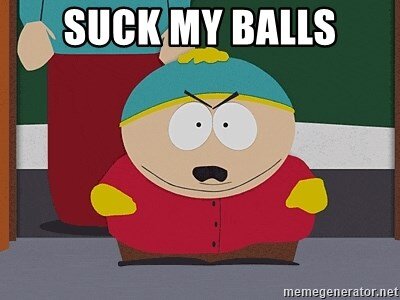 suck-my-balls.jpg.d55ab12ab7b1b5bc92ad7c9173fc6366.jpg